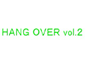 HANG OVER
